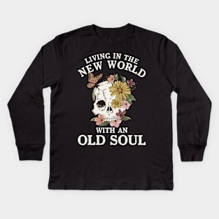 Living in the new world with an Old Soul Flowers Skull Kids Long Sleeve T-Shirt